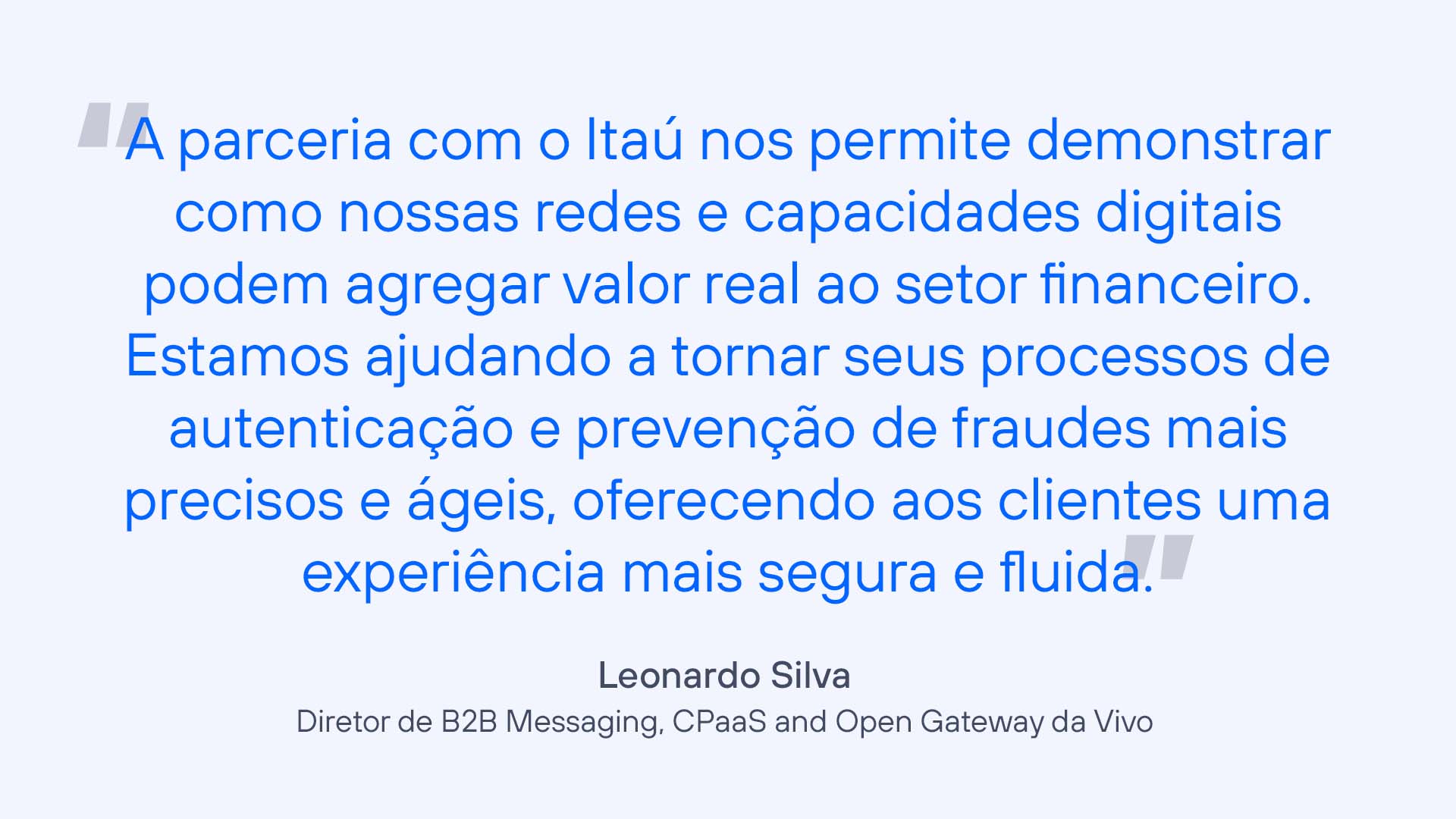 O Itaú Unibanco fortalece seu digital e protege seus clientes com soluções da Telefónica como KYC, SIM Swap e Device Location Verification, elevando a segurança e a experiência nas interações online.